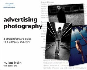 Advertising Photography: A Straightforward Guide to a Complex Industry by Lou Lesko, Bobbi Lane