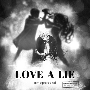 Love a Lie by ambpersand