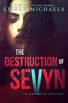 The Destruction of Sevyn by Ember Michaels