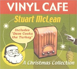 Vinyl Cafe: A Christmas Collection by Stuart McLean
