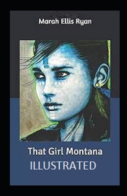 That Girl Montana Illustrated by Marah Ellis Ryan