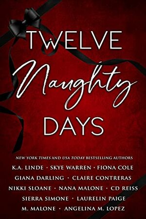 Twelve Naughty Days by Nikki Sloane, Sierra Simone, Nana Malone, C.D. Reiss, Angelina M. Lopez, Laurelin Paige, Giana Darling, Skye Warren, M. Malone, Claire Contreras, K.A. Linde, Fiona Cole