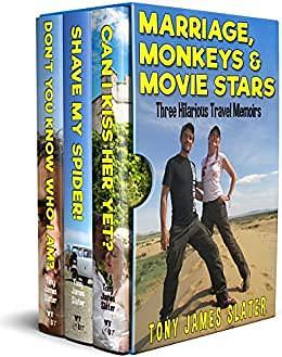 Marriage, Monkeys and Movie Stars: Three Hilarious Memoirs by Tony James Slater, Tony James Slater