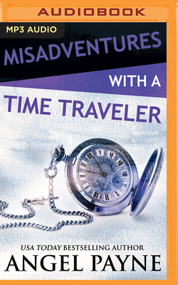 Misadventures with a Time Traveler by Angel Payne