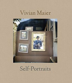 Vivian Maier: Self-Portraits by Vivian Maier, John Maloof