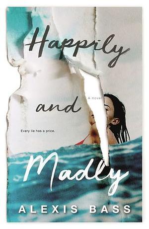 Happily and Madly by Alexis Bass