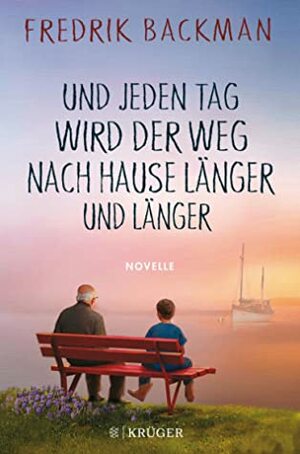 Und jeden Tag wird der Weg nach Hause länger und länger by Fredrik Backman