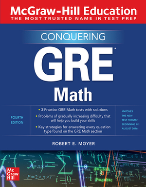 McGraw-Hill Education Conquering GRE Math, Fourth Edition by Robert E. Moyer