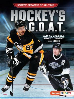 Hockey's G.O.A.T.: Wayne Gretzky, Sidney Crosby, and More by Jon M. Fishman