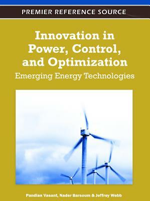 Innovation in Power, Control, and Optimization: Emerging Energy Technologies by 