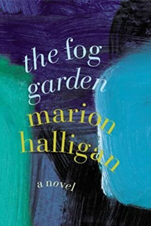The Fog Garden: A Novel by Marion Halligan