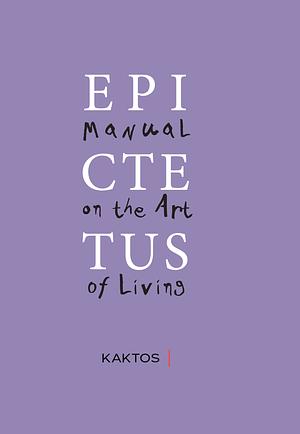 Manual on the Art of Living  by Epictetus