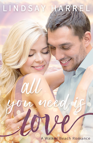 All You Need Is Love by Lindsay Harrel