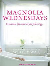 Magnolia Wednesdays by Wendy Wax