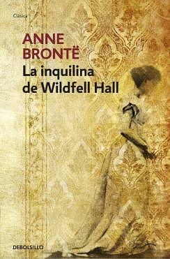 La inquilina de Wildfell Hall by Anne Brontë