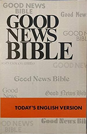 Good news Bible: Today's English version by American Bible Society