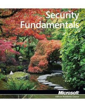 Exam 98-367 Security Fundamentals by Microsoft Official Academic Course