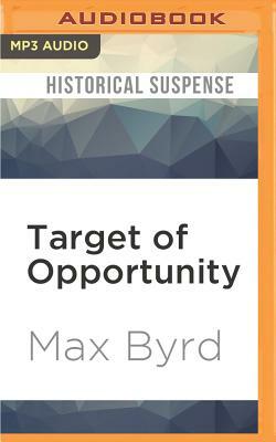 Target of Opportunity by Max Byrd