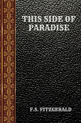 This Side of Paradise: By Francis Scott Fitzgerald by F. Scott Fitzgerald