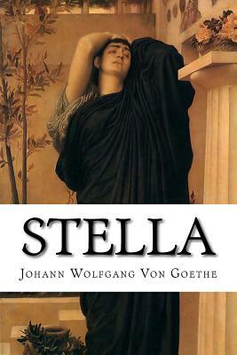 Stella: A Tragedy by Johann Wolfgang von Goethe