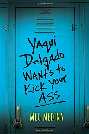 Yaqui Delgado Wants to Kick Your Ass by Meg Medina