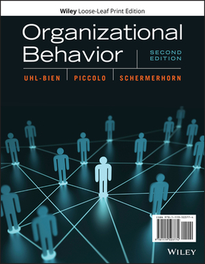 Organizational Behavior by Ronald F. Piccolo, Mary Uhl-Bien, John R. Schermerhorn
