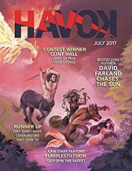 Havok Magazine: July 2017 by Andrew Winch, David Farland, Kristen Stieffel, Clint Hall, Avily Jerome, Steve Rzasa, Dawn Ford, Ben Wolf