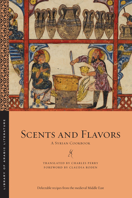 Scents and Flavors: A Syrian Cookbook by 