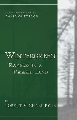 Wintergreen: Rambles in a Ravaged Land by Robert Michael Pyle