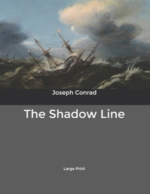 The Shadow Line: Large Print by Joseph Conrad
