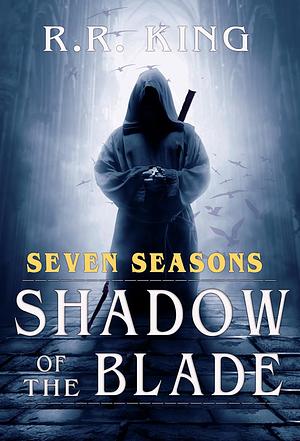 The Shadow of the Blade by R. King