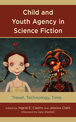 Child and Youth Agency in Science Fiction: Travel, Technology, Time by 