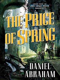 The Price of Spring by Jackie Aber, Daniel Abraham
