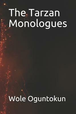 The Tarzan Monologues by Wole Oguntokun