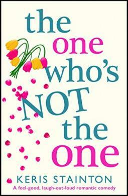 The One Who's Not The One by Keris Stainton, Keris Stainton