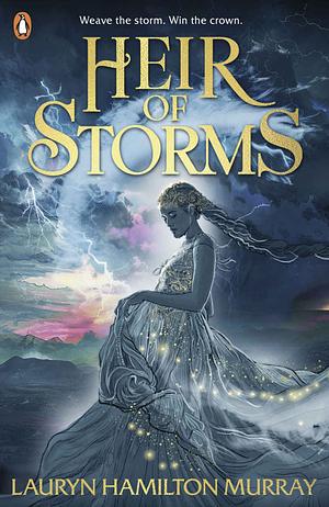 Stormweaver: Heir of Storms by Lauryn Hamilton Murray