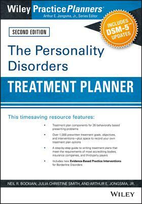 The Personality Disorders Treatment Planner: Includes Dsm-5 Updates by Arthur E. Jongsma Jr., Neil R. Bockian, Julia C. Smith