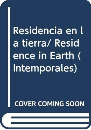 Residencia en la tierra/ Residence in Earth by Pablo Neruda, Pablo Neruda