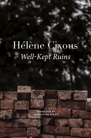 Well-Kept Ruins by Helene Cixous