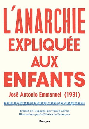 L'anarchie expliquée aux enfants by José Antonio Emmanuel
