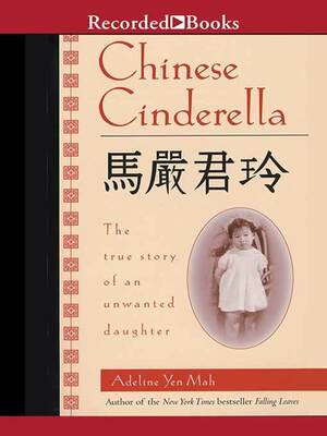 Chinese Cinderella: The True Story of an Unwanted Daughter by Adeline Yen Mah