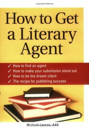 How to Get a Literary Agent by Michael Larsen