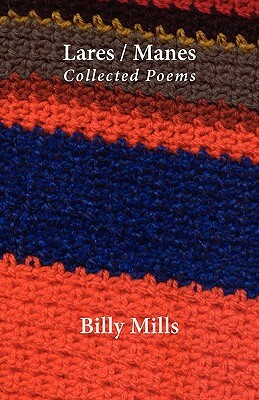 Lares / Manes: Collected Poems by Billy Mills