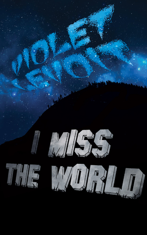 I Miss The World by Violet LeVoit