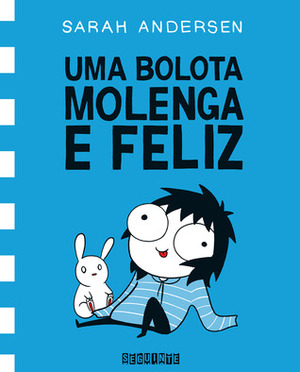 Uma bolota molenga e feliz by Sarah Andersen