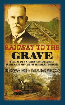 Railway to the Grave by Edward Marston