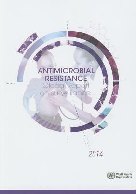 Antimicrobial Resistance: Global Report on Surveillance by World Health Organization