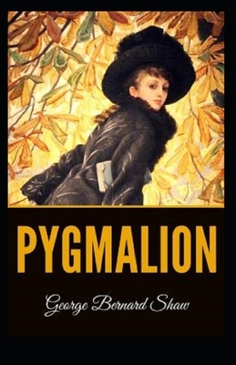 Pygmalion ILLUSTRATED by George Bernard Shaw