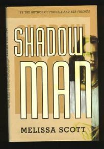 Shadow Man by Melissa Scott