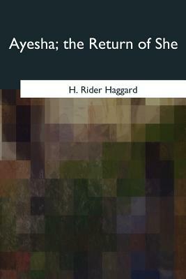 Ayesha, the Return of She by H. Rider Haggard